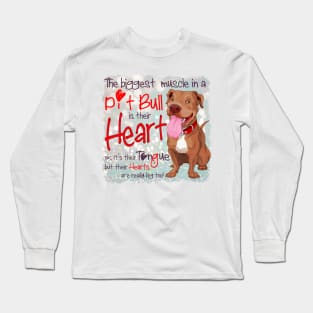 The biggest muscle in a pitbull is their heart Long Sleeve T-Shirt